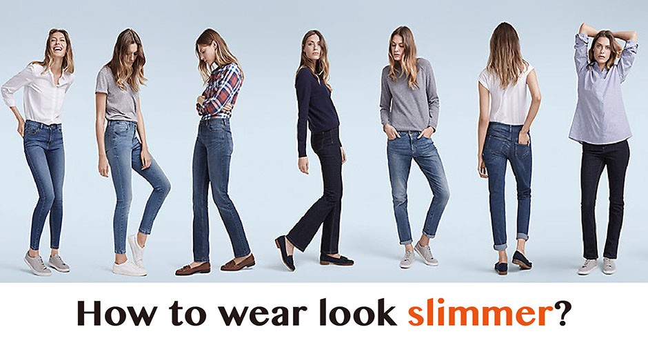 How to wear look slimmer?